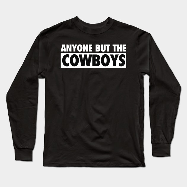 Anyone But The Cowboys - Anti Dallas Football Vintage Long Sleeve T-Shirt by TextTees